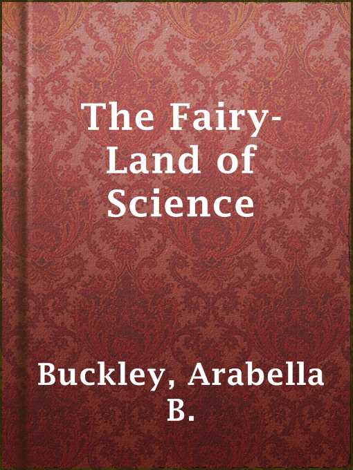 Title details for The Fairy-Land of Science by Arabella B. Buckley - Available